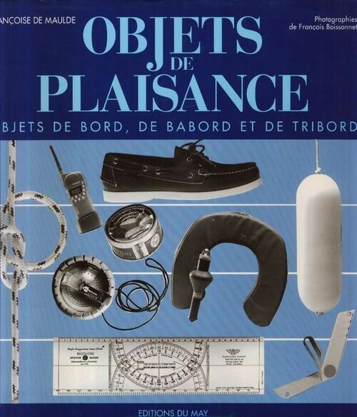 Livrenpoche : Objets de plaisance. Objets de bord de bâbord et de tribord - Françoise Maulde - Livre