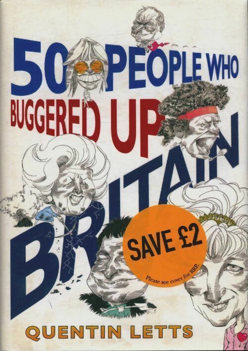 Livrenpoche : 50 people who buggered up Britain - Quentin Letts - Livre