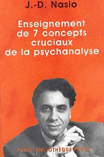 Enseignement de 7 concepts cruciaux de la psychanalyse - J-D Nasio - Livre
