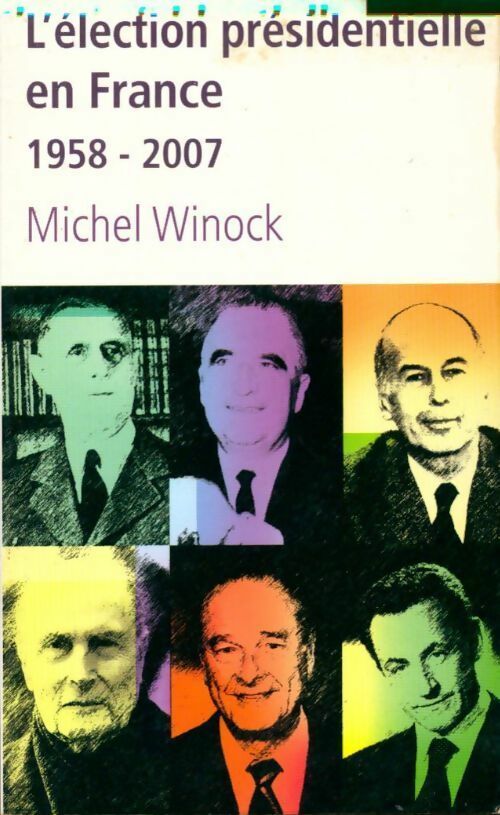 Livrenpoche : L'élection présidentielle en France 1958-2007 - Michel Winock - Livre