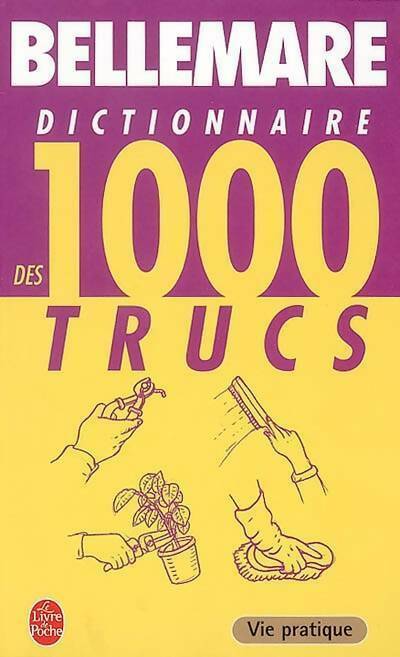 Livrenpoche : Dictionnaire des 1000 trucs - Pierre Bellemare - Livre