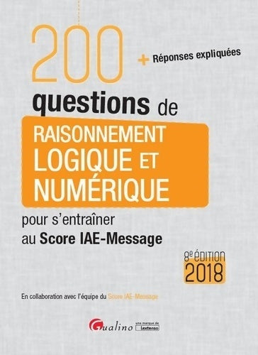 Livrenpoche : 200 questions de raisonnement logique et numérique pour s'entraîner au score IAE-message 2018 - Grégory Vermeersch - Livre