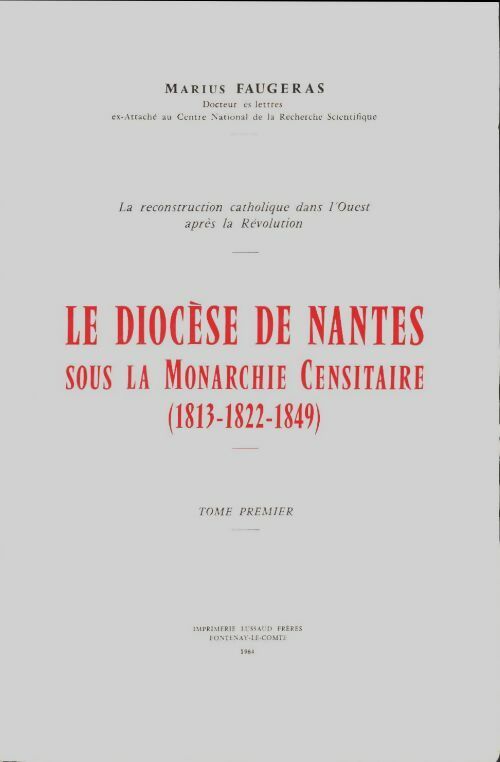 Livrenpoche : Le diocèse de Nantes sous la monarchie censitaire (1813-1822-1849) 2 vols. - Marius Faugeras - Livre