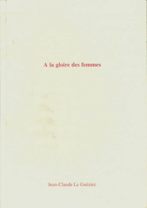 Livrenpoche : A la gloire des femmes - Jean-Claude Le Gueziec - Livre