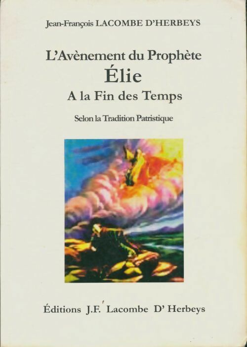 Livrenpoche : L'avènement du prophète Elie à la fin des temps - Jean-François Lacombe D'Herbeys - Livre