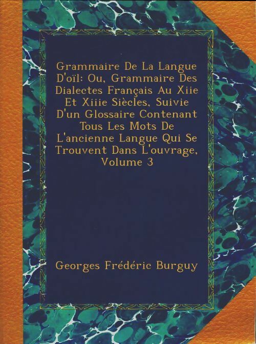 Livrenpoche : Grammaire de la langue d'oïl  Tome III - Georges-Frédéric Burguy - Livre