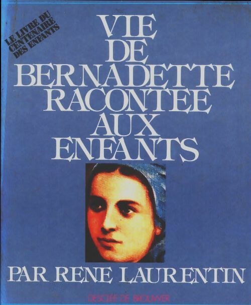 Livrenpoche : Vie de Bernadette racontée aux enfants - René Laurentin - Livre