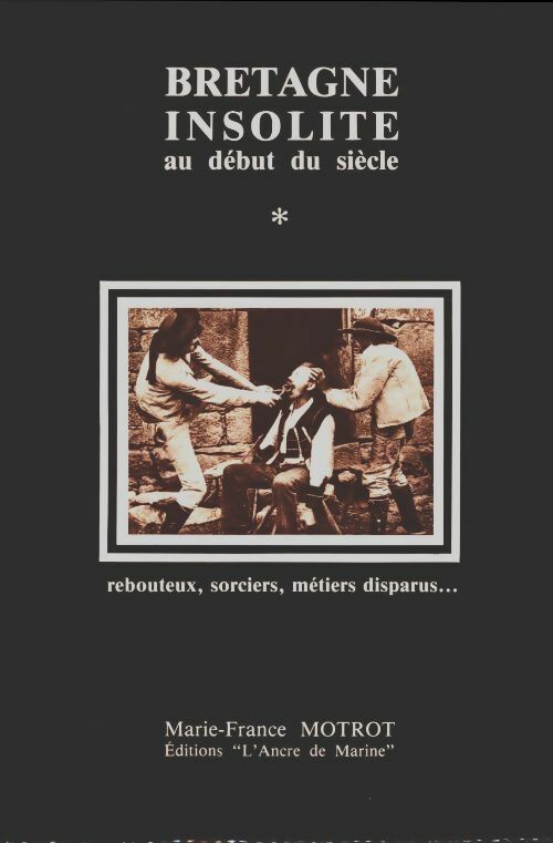 Livrenpoche : Bretagne insolite au début du siècle Tome I - Marie-France Motrot - Livre