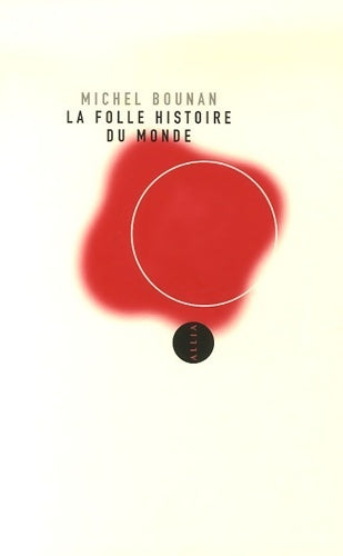 Livrenpoche : La folle histoire du monde - Michel Bounan - Livre