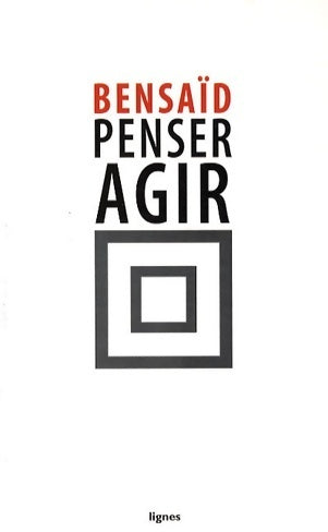 Livrenpoche : Penser agir (1989-2009) - Daniel Bensaïd - Livre