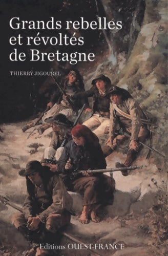 Livrenpoche : Les grands rebelles et révoltes de Bretagne - Thierry Jigourel - Livre