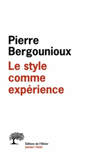 Le style comme expérience - Pierre Bergounioux - Livre