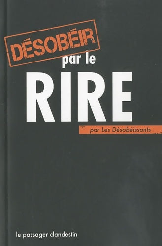 Livrenpoche : Désobéir par le rire - Xavier Renou - Livre