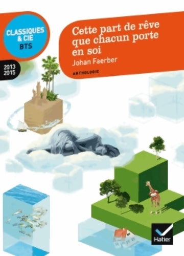 Livrenpoche : Cette part de rêve que chacun porte en soi : Anthologie 2014-2015 pour l'épreuve de culture générale et expression au BTS - Johan Faerber - Livre
