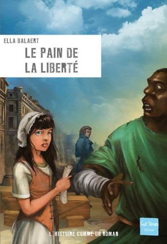 Le pain de la liberté - Ella Balaert - Livre