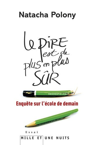 Livrenpoche : Le pire est de plus en plus sûr : Enquête sur l'école de demain - Natacha Polony - Livre