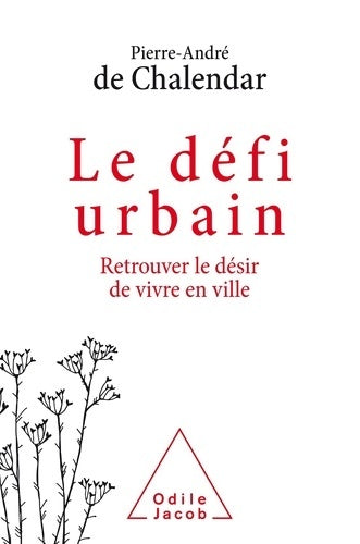 Livrenpoche : Le défi urbain : Retrouver le désir de vivre en ville - Pierre-andré De Chalendar - Livre