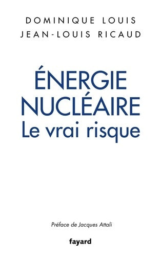 Livrenpoche : Énergie nucléaire : Le vrai risque - Dominique Louis - Livre