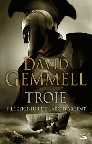 Livrenpoche : Troie Tome I : Le seigneur de l'arc d'argent - David Gemmell - Livre