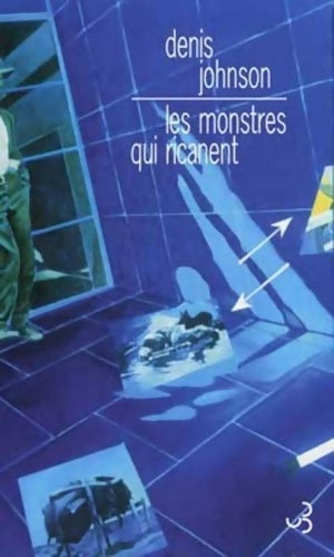 Livrenpoche : Les monstres qui ricanent - Denis Johnson - Livre