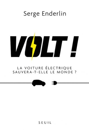 Livrenpoche : Volt!. La voiture électrique sauvera-t-elle le monde? - Serge Enderlin - Livre