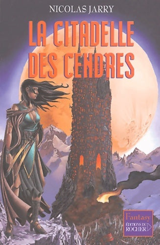 Livrenpoche : La citadelle des cendres - Nicolas Jarry - Livre