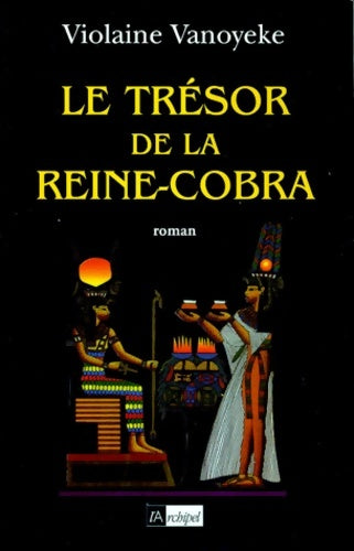Livrenpoche : Le secret du pharaon n°3 : Le trésor de la reine-cobra - Violaine Vanoyeke - Livre