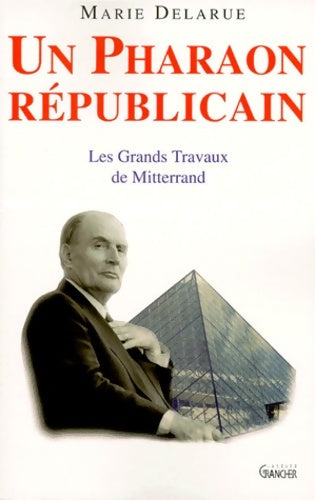 Livrenpoche : Un pharaon républicain : Les grands travaux de Mitterrand - Marie Delarue - Livre