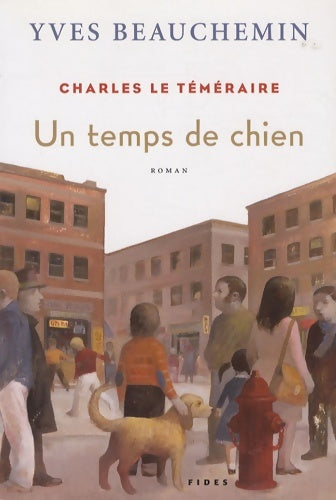 Livrenpoche : Un temps de chien - Yves Beauchemin - Livre