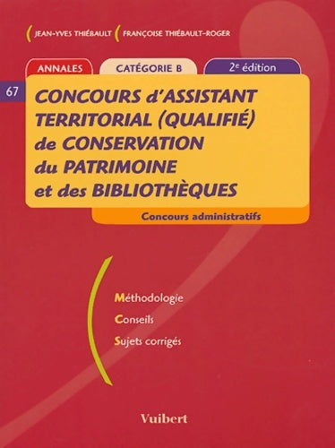 Livrenpoche : Concours d'assistant territorial (qualifié) de conservation du patrimoine et des bibliothèques : Méthodologie conseils sujets corrigés : catégorie b( 2e ed. 2004) - Jean-Yves Thiébault - Livre