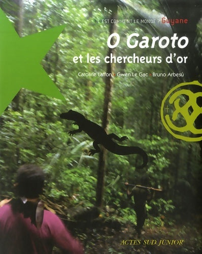 Livrenpoche : O garoto et les chercheurs d'or : Guyane - Caroline Laffon - Livre