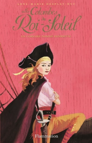 Livrenpoche : Les colombes du roi-soleil : Un corsaire nommé Henriette (7) - Anne-Marie Desplat-Duc - Livre
