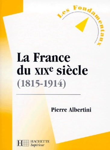 Livrenpoche : La France du XIXe siècle (1815-1914) nouvelle édition - Pierre Albertini - Livre