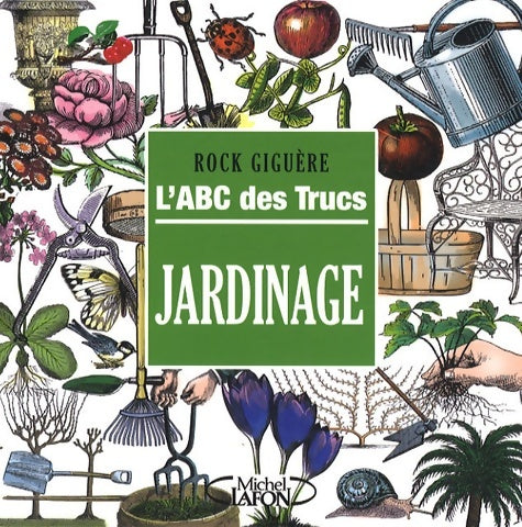 Livrenpoche : L'abc des trucs - jardinage - Rock Giguere - Livre