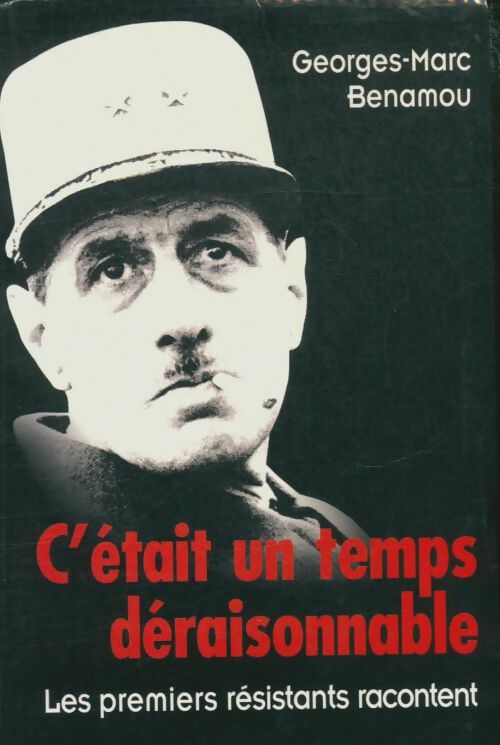 Livrenpoche : C'était un temps déraisonnable, les premiers résistants racontent - Georges-Marc Benamou - Livre