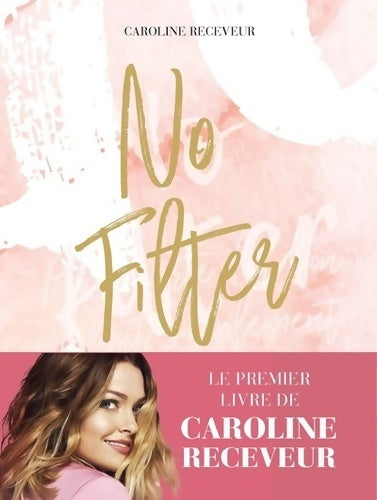 Livrenpoche : No filter - Caroline Receveur - Livre