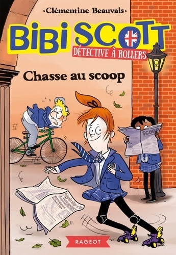 Livrenpoche : Bibi scott détective à rollers - chasse au scoop - Clémentine Beauvais - Livre