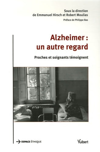 Livrenpoche : Alzheimer : Un autre regard: proches et soignants témoignent - Emmanuel Hirsch - Livre