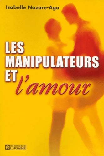 Livrenpoche : Les manipulateurs et l'amour - Isabelle Nazare-Aga - Livre