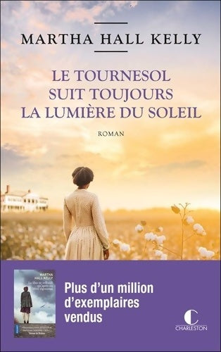 Le tournesol suit toujours la lumière du soleil - Martha Hall Kelly - Livre