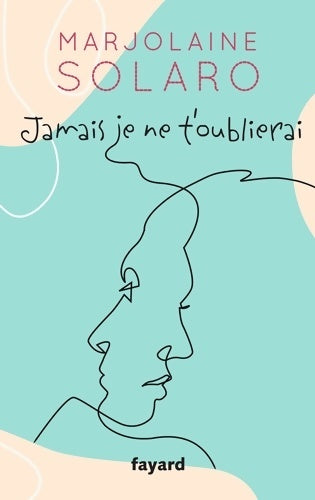 Livrenpoche : Jamais je ne t'oublierai - Marjolaine Solaro - Livre