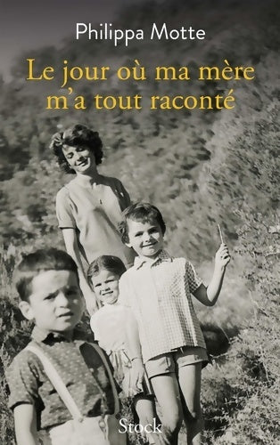 Le jour où ma mère m'a tout raconté - Philippa Motte - Livre