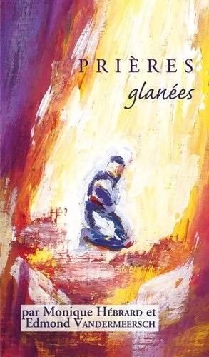 Livrenpoche : Prières glanées - Monique Hébrard - Livre