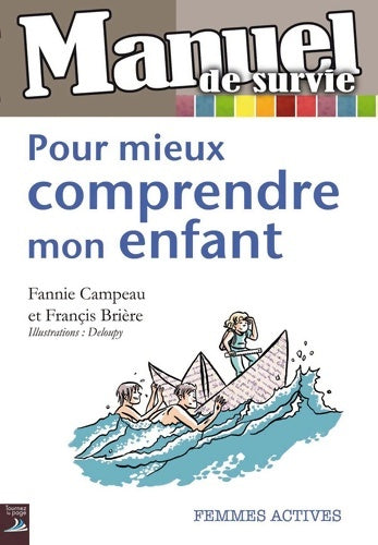 Livrenpoche : Pour mieux comprendre mon enfant : Manuel de survie - Fannie Compeau - Livre