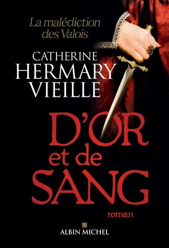 Livrenpoche : D'or et de sang : La malédiction des valois - Catherine Hermary-Vieille - Livre