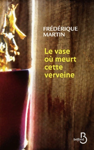 Livrenpoche : Le vase où meurt cette verveine - Frédérique Martin - Livre