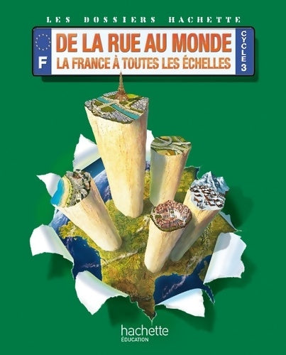 Livrenpoche : Dossiers hachette géo cycle 3-de la rue au monde : La France à toutes les échelles-elève-ed. 2012 - Maryse Clary - Livre