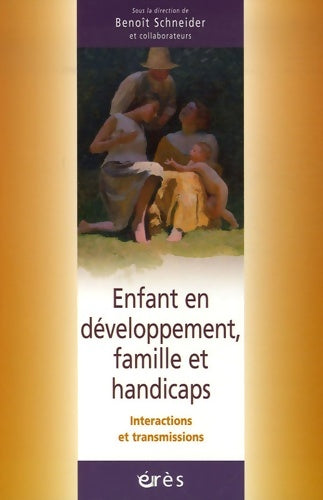 Livrenpoche : Enfant en développement, famille et handicaps - Benoît Schneider - Livre