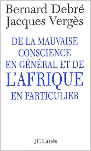 Livrenpoche : De la mauvaise conscience en général et de L'Afrique en particulier - Jacques Vergès - Livre