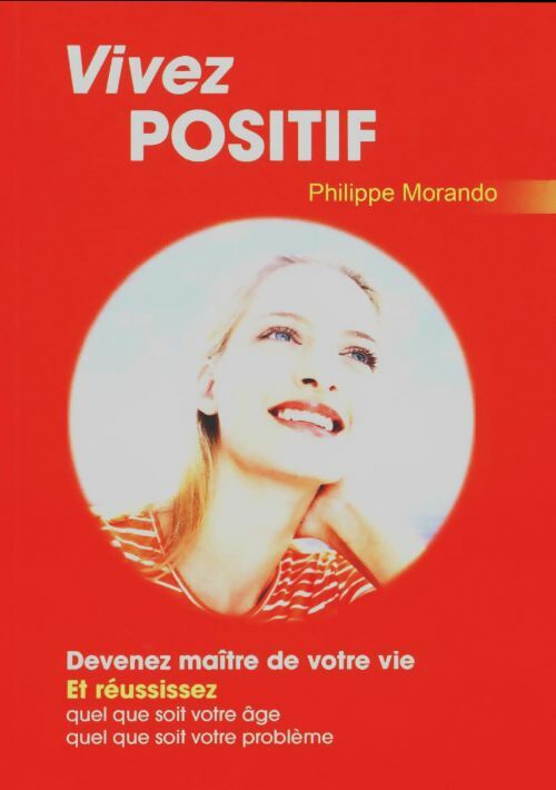 Livrenpoche : Vivez positif - Philippe Morando - Livre